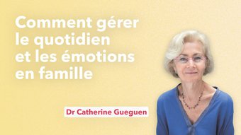 Image de Catherine Gueguen, comment gérer le quotidien et les émotions en famille