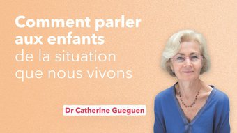 Image de Catherine Gueguen - Comment parler aux enfants de la situation que nous vivons