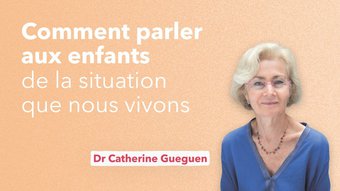 Image de Catherine Gueguen - Comment parler aux enfants de la situation que nous vivons