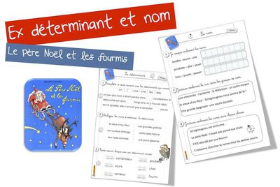 Grammaire : le nom et le déterminant avec Le père Noël et les fourmis Grammaire : le nom et le déterminant avec Le père Noël et les fourmis